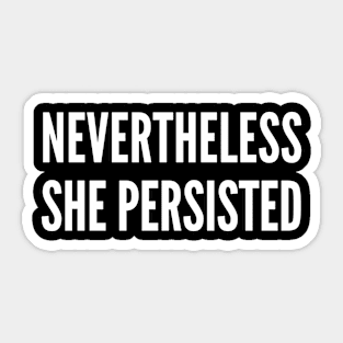 Nevertheless She Persisted Sticker